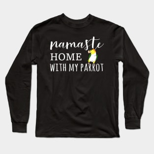 Namaste Home with black headed caique Long Sleeve T-Shirt